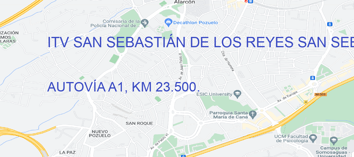 Oficina Calle AUTOVÍA A1, KM 23.500. en San Sebastián de los Reyes - ITV SAN SEBASTIÁN DE LOS REYES