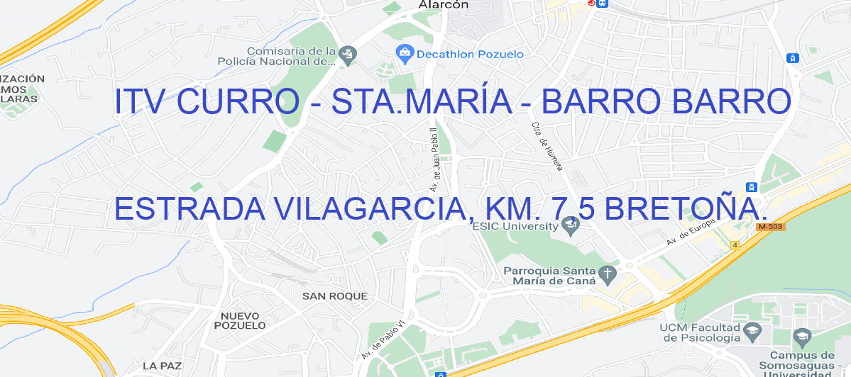 Oficina Calle ESTRADA VILAGARCIA, KM. 7,5 BRETOÑA. en Barro - ITV CURRO - STA.MARÍA - BARRO