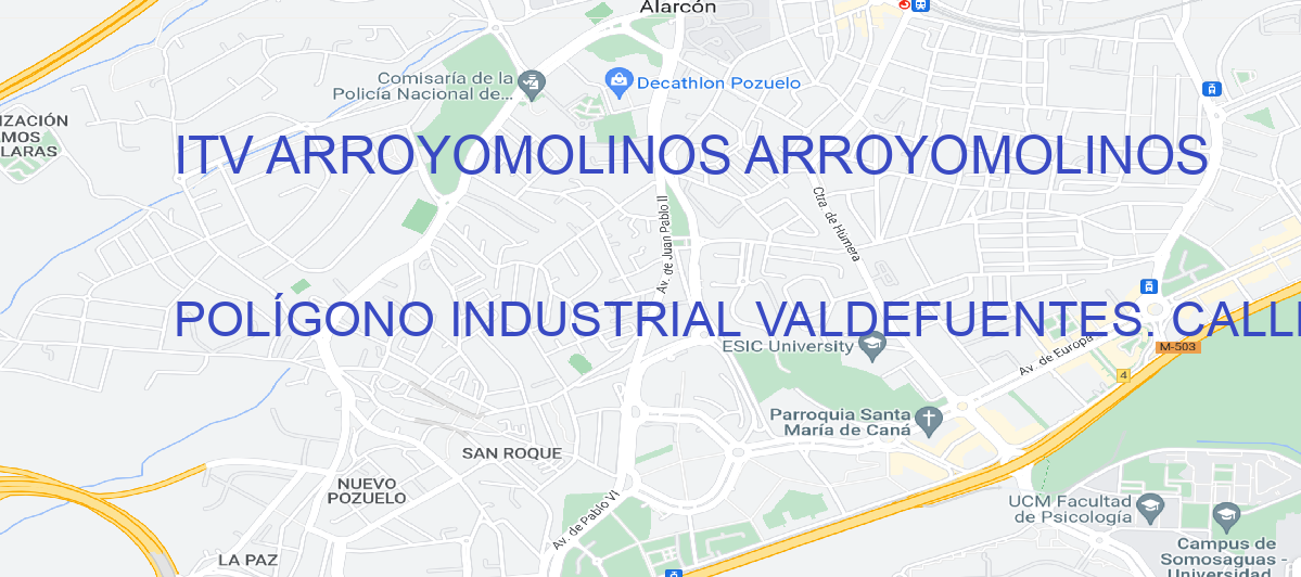 Oficina Calle POLÍGONO INDUSTRIAL VALDEFUENTES. CALLE FRESADORES, 3 en Arroyomolinos - ITV ARROYOMOLINOS